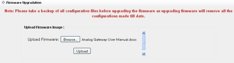 Figure 37: Firmware up gradation While upgrading the firmware, please make sure that there won t be power or network disturbances and also make sure to take back-up of configuration if any.
