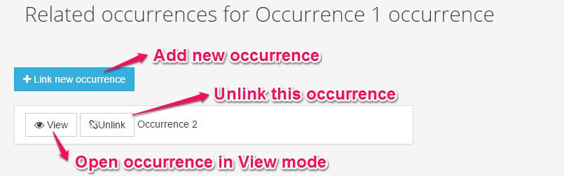 This page will show a list with all occurrences linked with the current one. Figure 2-13 Related Occurrences You can view or unlink an occurrence by clicking the respective buttons.