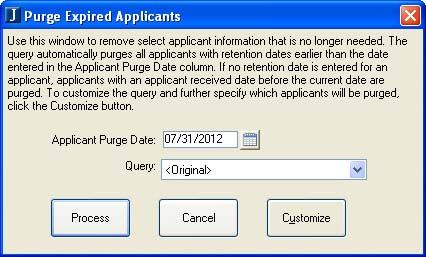 Purge Expired Applicants The Purge Expired Applicants window now provides: A Calendar icon to quickly select the date to be used when removing no longer needed applicant information.