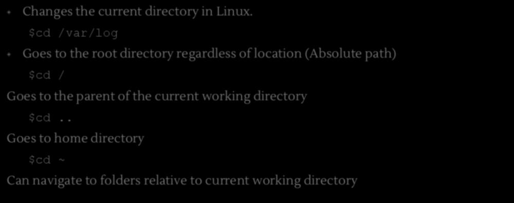 $cd Changes the current directory in Linux.