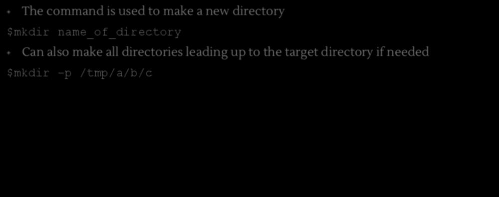 $mkdir The command is used to make a new directory $mkdir name_of_directory Can also