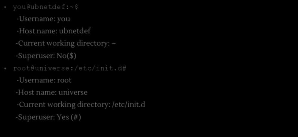 The Terminal you@ubnetdef:~$ -Username: you -Host name: ubnetdef -Current working directory: ~ -Superuser: No($)