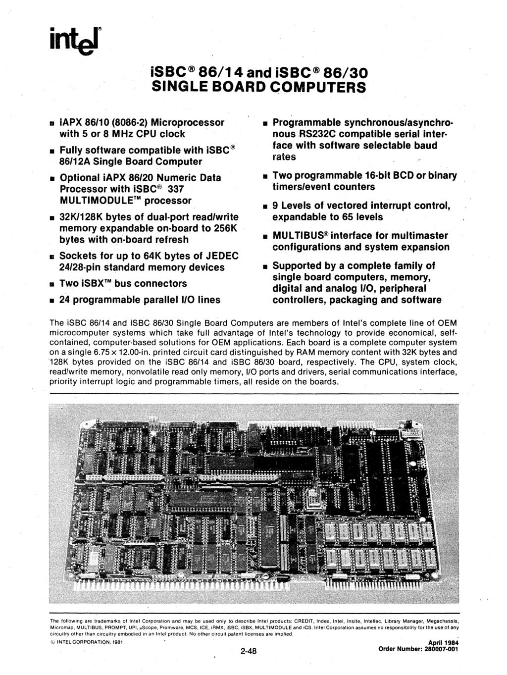isbc 86/14 and isbc 86/30 SINGLE BOARD COMPUTERS II iapx 86/10 (8086-2) Microprocessor with 5 or 8 MHz CPU clock II Fully software compatible with isbc 86112A Single Board Computer II Optional iapx
