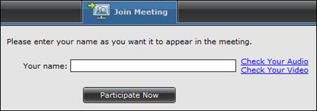 Figure 10: Scopia XT Desktop web portal 2. Enter your name. 3. Select Participate Now. The Meeting window opens and your videoconference is created.