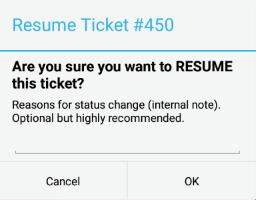 To Resume An Open Ticket Tap the 'Play' button present on the bottom of the ticket. The ticket will display a confirmation dialog asking if you your sure that you want to resume the ticket.