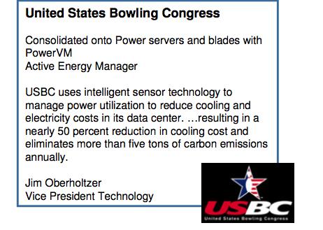 Customer Reference for Power Management United States Bowling Congress uses intelligent sensors and power management for energy savings http://www-03.ibm.