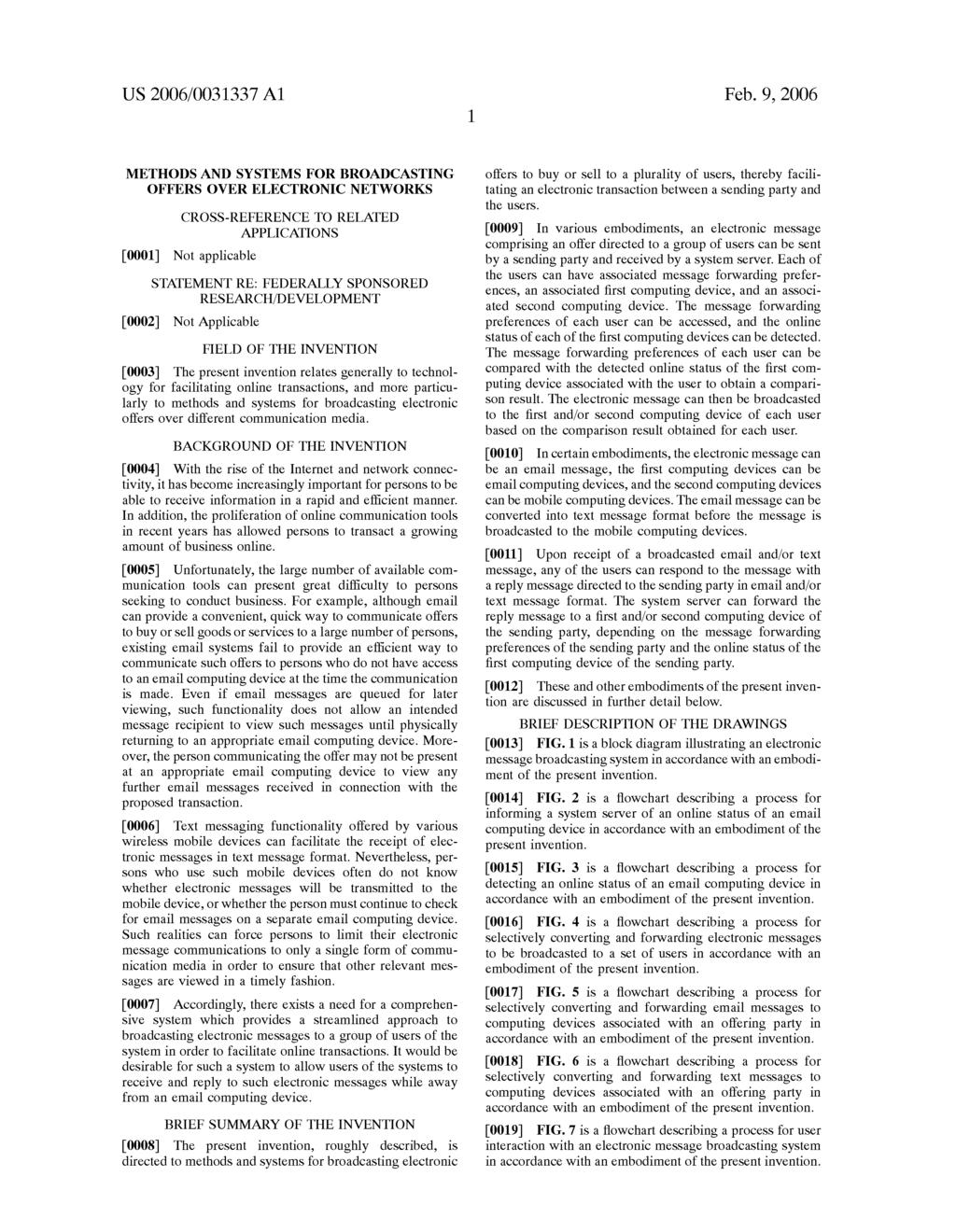 US 2006/0031337 A1 Feb. 9, 2006 METHODS AND SYSTEMS FOR BROADCASTING OFFERS OVER ELECTRONIC NETWORKS CROSS-REFERENCE TO RELATED APPLICATIONS 0001.
