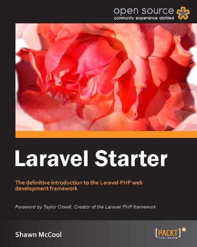 Laravel Starter ISBN: 978-1-78216-090-8 Paperback: 64 pages The definitive introduction to the Laravel PHP web development framework 1. Learn something new in an Instant!