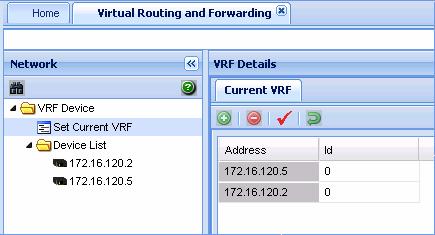 Viewing all the VRFs and its statistics configured for a specific device 307 5 Click Ok Setting VRF content for devices Perform the following procedure to set the VRF content for devices that are
