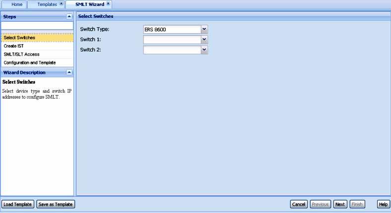 Adding a SMLT template 339 Adding a SMLT template Perform the following procedure to add a SMLT template Step Action 1 In the Templates window, select the SMLT template type from the Select Template