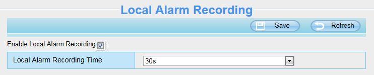 Figure 4.55 4.7.3 Local Alarm Location On this page you can enable local alarm record, and select the local alarm record time. Figure 4.56 4.