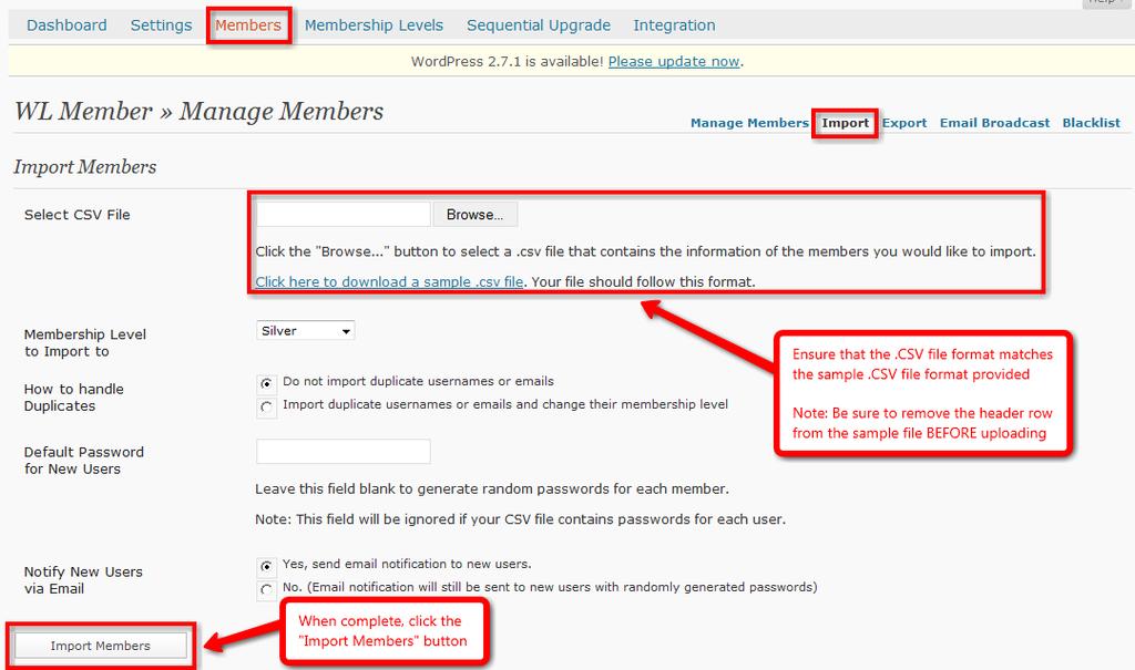 b. Navigate to WishList Member Dashboard by selecting WL Member in the PlugIns section. c. Navigate to WishList Member Members tab and Import sub tab. d. Fill in the field accordingly. Ensure that.