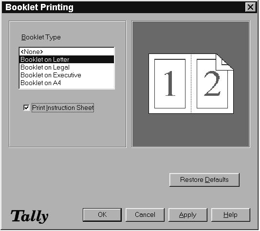 BOOKLET PRINTING Booklet printing allows you to print a double-sided document and arrange the pages into a booklet. You can use Letter, Legal, A4, or Executive size paper.
