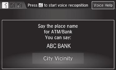 From the Voice Portal screen, say Place name. 2. Say a category, for example ATM/Bank. 3.