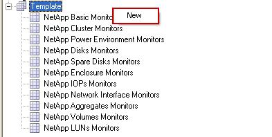 Adding Monitors to be Measured Using Templates To Create a Template Templates are useful tools for defining monitors to be measured on the various elements of a NetApp system: You may create