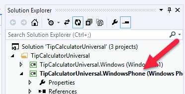It s time to test the app in the Emulator. Important: Currently the Windows project is selected as the Start Up Project. You can see that because it is in bold in the Solution Explorer.