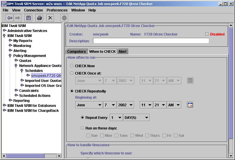 IBM Tivoli Storage Resource Manager NAS Component 5 Click the When to CHECK tab to define when and how often to run the Quota checking job.