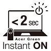 Ultra Responsiveness Acer Green Instant On Thanks to Acer Green Instant On, you can have the best of both
