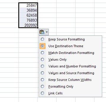 Copying and Moving Ranges Paste Options (Excel 2007) Paste Options (Excel 2010) 1. To use the Paste Options list, first select the cell or range you want to move or copy. 2. Cut or copy the cells as desired.