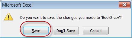 17. When the Do you want to save the changes message appears, click Save. 18.