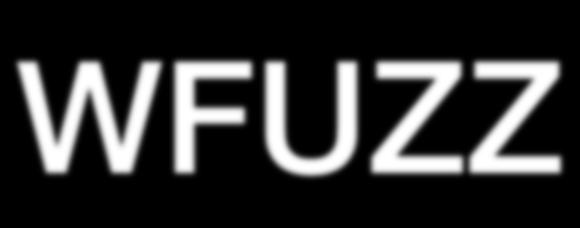 ! WFUZZ! for Penetration Testers!