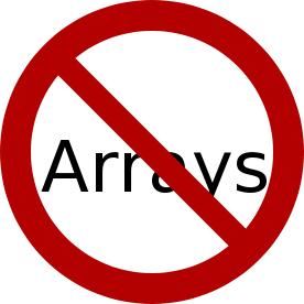 No Arrays!