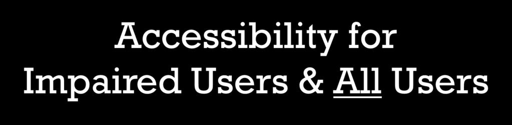 Accessibility for Impaired Users & All Users One of the tools: ALT= (flyover descriptors