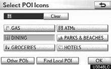 NAVIGATION SYSTEM: ROUTE GUIDANCE Selecting POIs to be displayed Up to 5 categories of icons can be displayed on the screen. Touch Other POIs on the Select POI Icons screen.