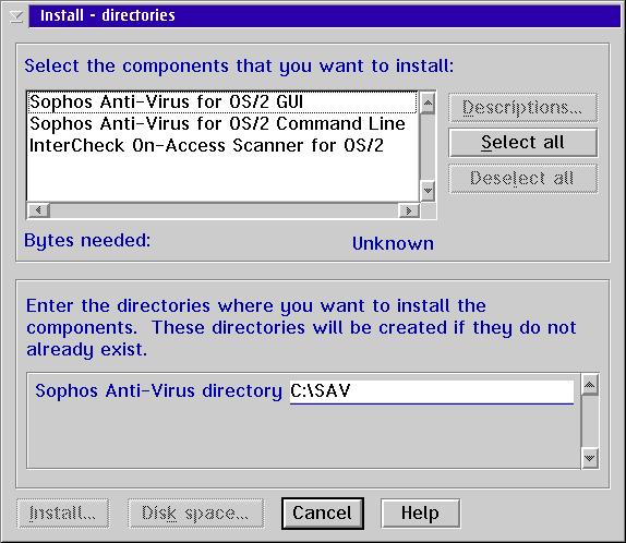 OS/2 single user 4. The Install directories dialog box enables you to choose which components of Sophos Anti-Virus to install.