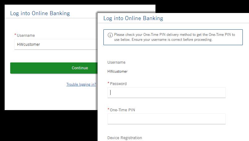 Logging in with One-Time PIN After you set up your One-Time PIN delivery method, you will be prompted to enter a new One-Time PIN along with your password when you log in from an unregistered device.