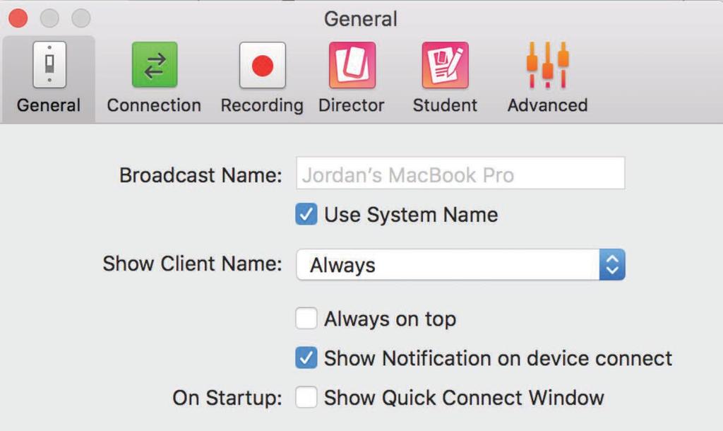 GENERAL PREFERENCES The General tab allows a teacher to set a broadcast name and choose how and when to show connected device names. These options work for every device attempting to connect.
