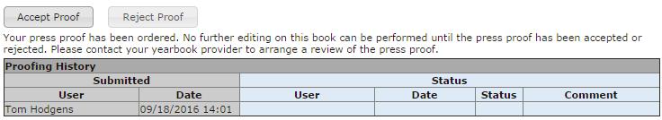 Yearbook Pro End User Guide 56 7.4.2 Option 2: Press Proofing The Press Proof option provides the ability for the software to track and manage printed proofs and their acceptance or rejection.