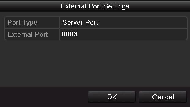 15 UPnP Settings Interface 3. Check checkbox to enable UPnP. 4. Click to open the External Port Settings dialog box.