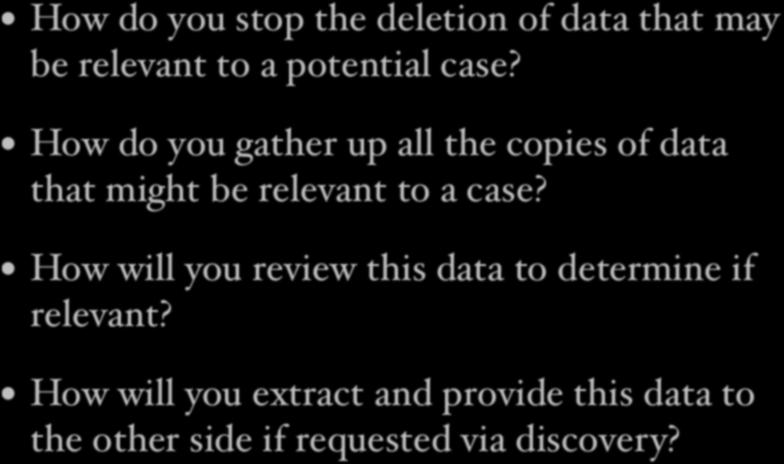 Thought Experiment (2) Thought Experiment (2) How do you stop the deletion of data that may How do you stop the deletion of data that may be relevant to a potential case?