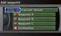 Quick Reference Guide Navigation Changing Route or Destination You can alter your route by adding waypoints to visit, adding streets to avoid, or changing your destination during route guidance.