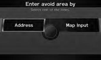 Routing & Guidance Edit Avoid Area System Setup 5. Rotate i to select a method for specifying the area. Press u.