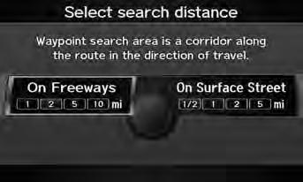 Routing & Guidance Edit Waypoint Search Area Edit Waypoint Search Area H INFO button Setup Other Routing & Guidance Edit Waypoint Search Area Select the distance from your highlighted route line (on