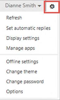 Settings 5 You can customize Outlook Web with features that can be performed automatically, such as telling people you're out of the office whenever they send you a message, or adjusting your