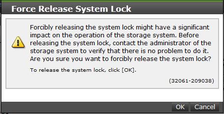 2. Click Force Release System Lock. 3. A warning message is displayed. Verify that releasing the lock will not cause data loss or other problems. To release the system lock, click OK.