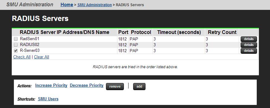 Adding a RADIUS server Procedure 1. Navigate to Home > SMU Administration > RADIUS Servers to display the RADIUS Servers page. 2. Click add to display the Add RADIUS Server page.