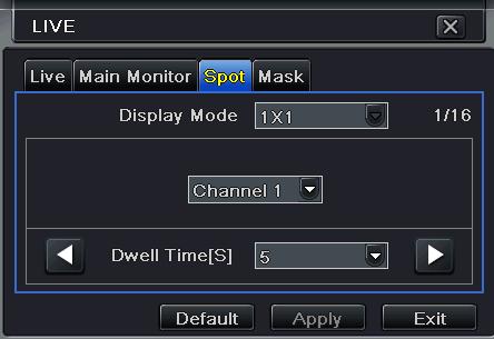 4.2.3 Spot Step1: Enter into Menu Setup Live Spot tab. Refer to Fig 4-9: Step2: Select split mode: 1 1 and map the channel Step3: Set the dwell time.