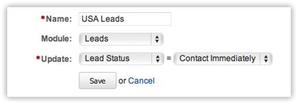 Select the Module for which the field update applies. 5. Specify the Update as Lead Status = Contact Immediately. 6. Click Save.
