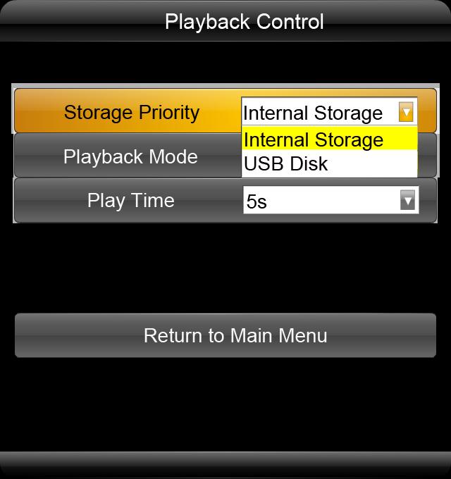 1.5.2 Playback Control Storage Priority This section is used to set where the screen will read the media files from - Internal Storage or USB Disk.