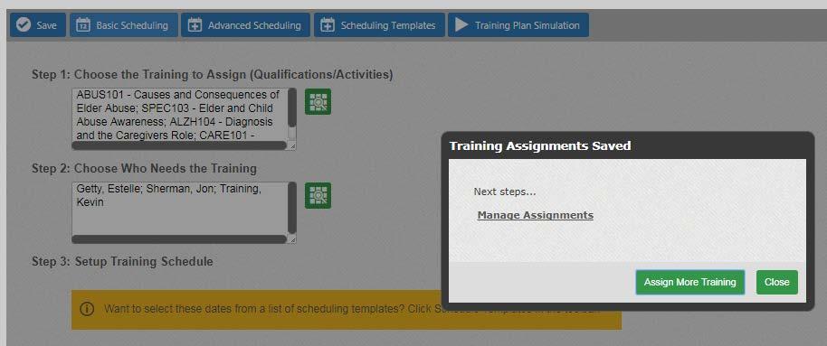 At this point in the assign training process, the required steps have been completed: Choose the Training to Assign Choose Who Needs the Training To learn about the