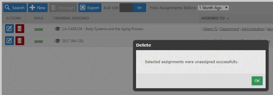 4. Click the green OK when the Delete message appears with the statement Bulk assignments were unassigned. The assignment will disappear from the Manage Assignments page. DONE!