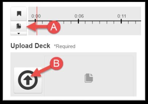 1. Clicking on the page icon (A) will open the Upload deck option below. Click on the up arrow (B) to start importing PowerPoint slides. 2.
