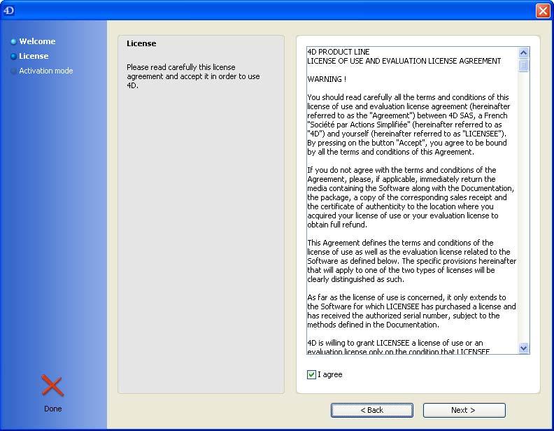 This will open the License Agreement window: 4 th Dimension License Agreement window Read the license