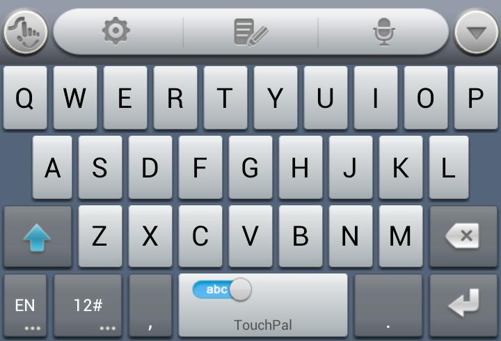 1. Touch > > Settings > Language & input > (TouchPal Keyboard) > Keyboard layout. 2. Check Swipe layout. 3. In the TouchPal keyboard screen, touch and uncheck Curve, and then touch Close. 4.