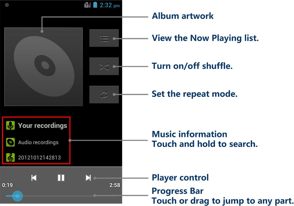 The following options of the music player are available: Create a Playlist Music playlists help you organize your music files. 1. Touch > >. If the music library is not displayed, touch > Library. 2.