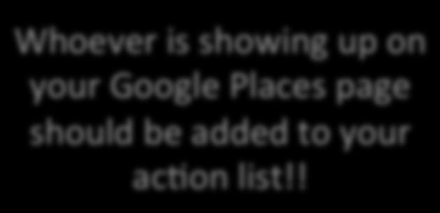 com Whoever is showing up on your Google Places page should be